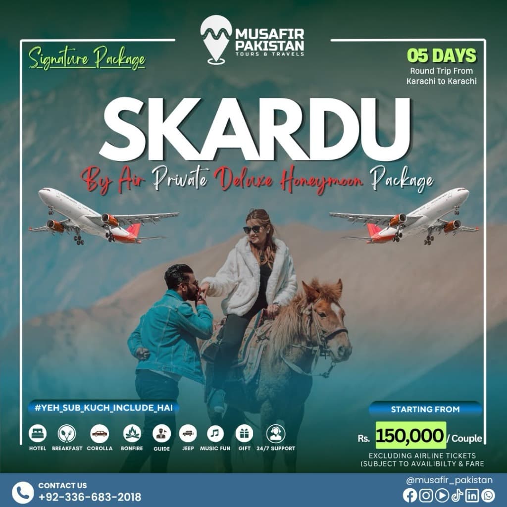 05 Days Private Deluxe Package for Skardu | Khaplu (By Air)!